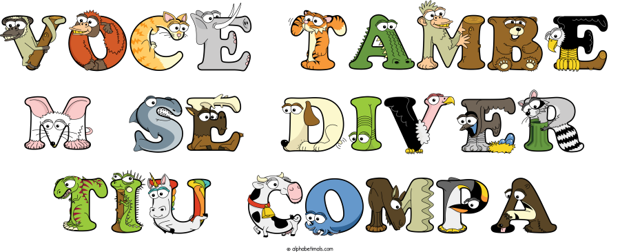 Voce Tambe M Se Diver Tiu Compa animal word art spelling Voce Tambe M Se Diver Tiu Compa with Alphabetimals - cartoon alphabet animals