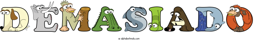 Demasiado animal word art spelling Demasiado with Alphabetimals - cartoon alphabet animals