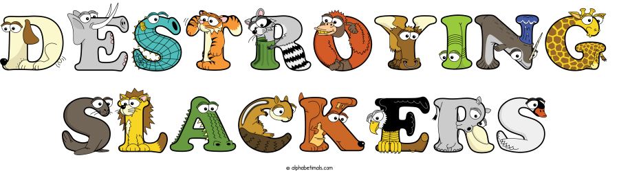 Destroying Slackers animal word art spelling Destroying Slackers with Alphabetimals - cartoon alphabet animals