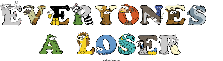Everyones  A Loser animal word art spelling Everyones  A Loser with Alphabetimals - cartoon alphabet animals