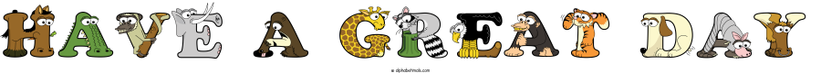 Have A Great Day animal word art spelling Have A Great Day with Alphabetimals - cartoon alphabet animals