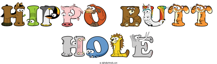 Hippo Butt Hole animal word art spelling Hippo Butt Hole with Alphabetimals - cartoon alphabet animals