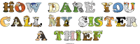 how-dare-you-call-my-sister-a-thief animal word art
