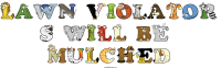 lawn-violator-s-will-be--mulched animal word art
