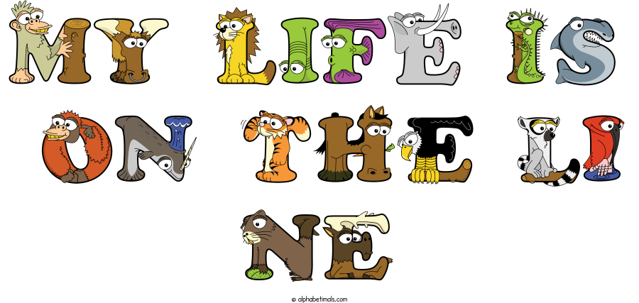 My Life Is  On The Li Ne animal word art spelling My Life Is  On The Li Ne with Alphabetimals - cartoon alphabet animals