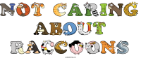 Not Caring About Raccoons animal word art