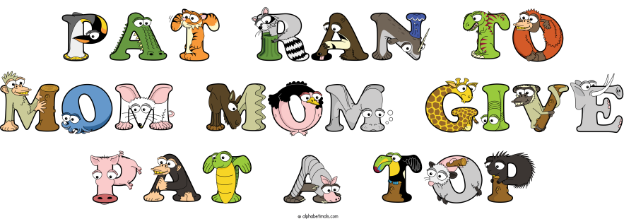 Pat Ran To Mom Mom Give Pat A Top animal word art spelling Pat Ran To Mom Mom Give Pat A Top with Alphabetimals - cartoon alphabet animals