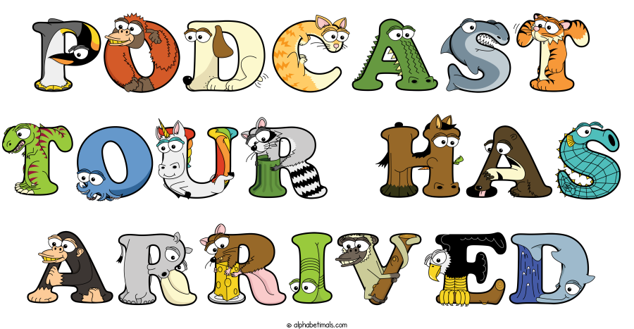 Podcast Tour Has Arrived animal word art spelling Podcast Tour Has Arrived with Alphabetimals - cartoon alphabet animals