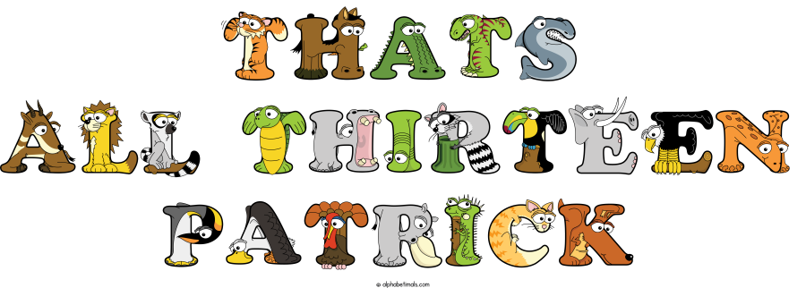 Thats All Thirteen Patrick animal word art spelling Thats All Thirteen Patrick with Alphabetimals - cartoon alphabet animals