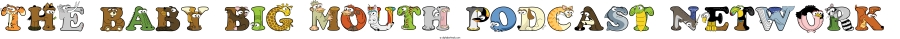 The Baby Big Mouth Podcast Network animal word art spelling The Baby Big Mouth Podcast Network with Alphabetimals - cartoon alphabet animals