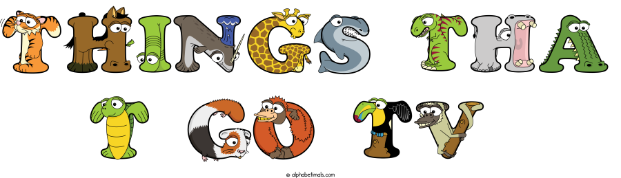Things Tha T Go Tv animal word art spelling Things Tha T Go Tv with Alphabetimals - cartoon alphabet animals