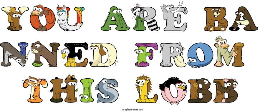 You Are Ba Nned From  This Lobb animal word art spelling You Are Ba Nned From  This Lobb with Alphabetimals - cartoon alphabet animals